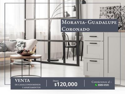 VENTA DE CASAS, APARTAMENTOS Y CONDOMINIOS EN: GUADALUPE, MORAVIA, CORONADO Y ALREDEDORES